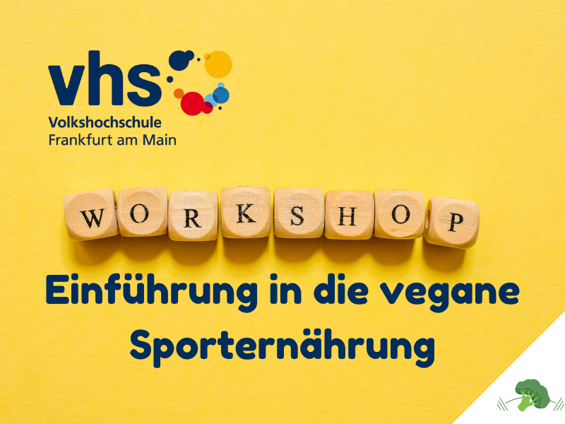 Holzwürfel mit Buchstaben bilden das Wort „Workshop“ auf einem gelben Hintergrund. Darüber das Logo der Volkshochschule Frankfurt am Main. Darunter steht: „Einführung in die vegane Sporternährung“.